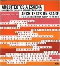 Arquitectos a escena.: EscenografÃ­as y montajes de exposiciÃ³n en los 90: Stage and Exhibition Design in the 90's (SIN COLECCION)